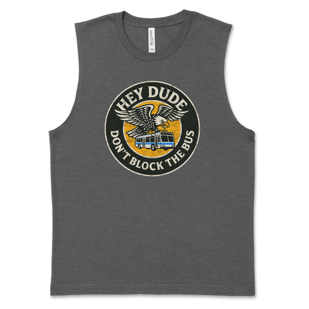 Dark gray sleeveless muscle tee with circular "Hey Dude Don't Block The Bus" graphic featuring a yellow school bus.